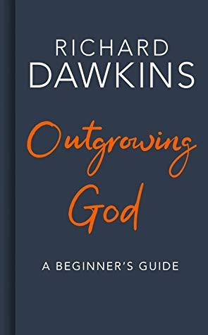 Outgrowing God by Richard Dawkins