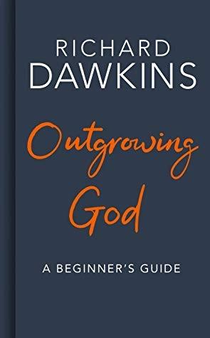 Outgrowing God by Richard Dawkins