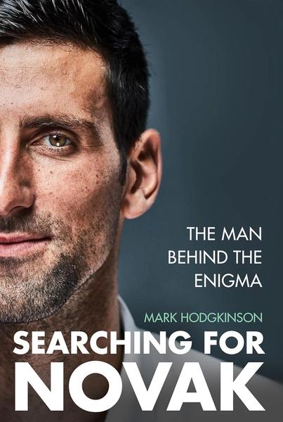 Searching for Novak: Unveiling the man behind the enigma by Mark Hodgkinson