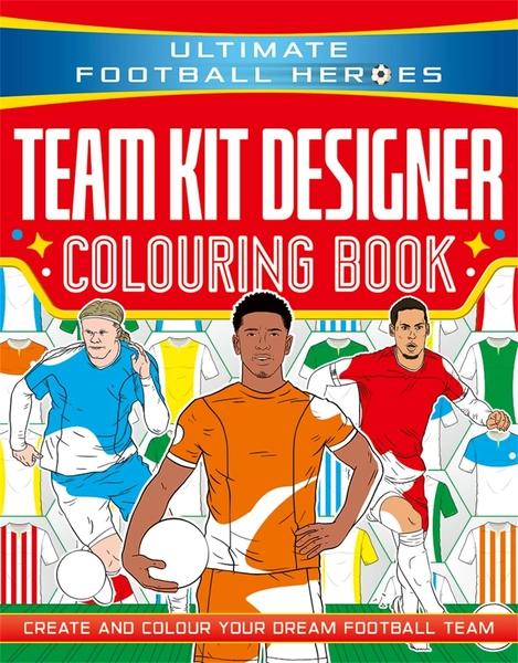 Ultimate Football Heroes: Team Kit Designer Colouring Book by Studio Press
