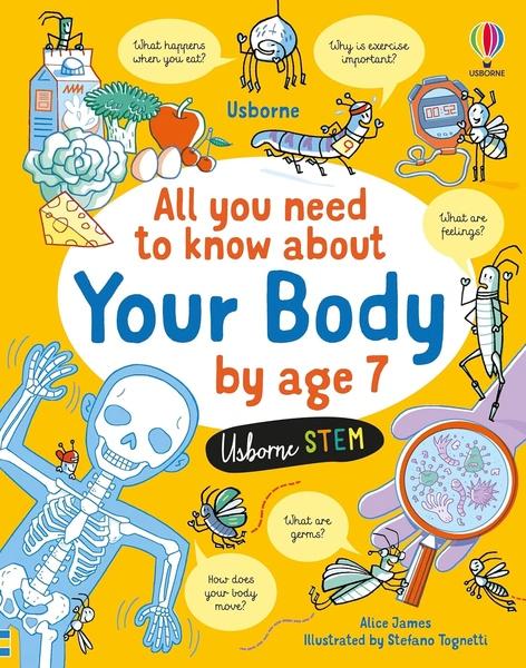 All You Need to Know about Your Body by Age 7 by Usborne Publishing