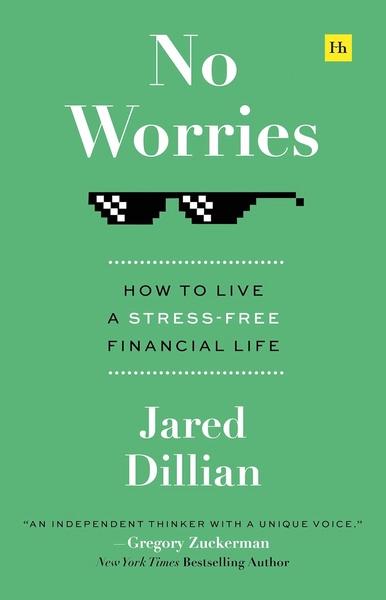 No Worries: How to live a stress-free financial life by Jared Dillian