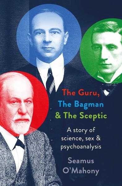 The Guru, the Bagman and the Sceptic by Seamus O Mahony