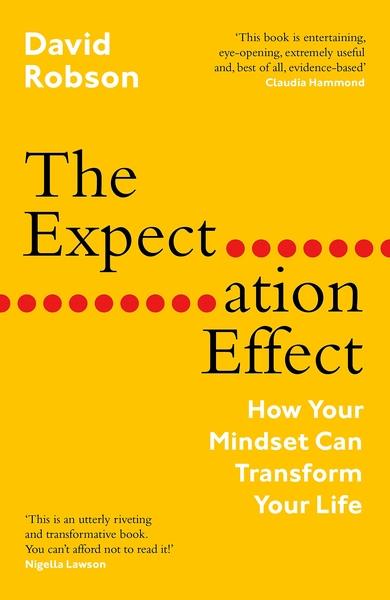 The Expectation Effect by David Robson