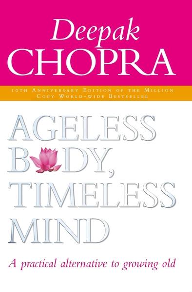 Ageless Body, Timeless Mind by Chopra Deepak
