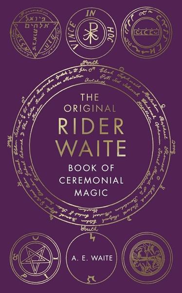 The Original Rider Waite Book Of Ceremonial Magic by A Waite