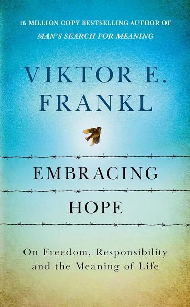 Embracing Hope by Viktor E Frankl