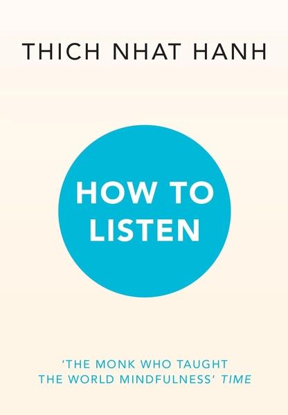 How to Listen by Thich Nhat Hanh