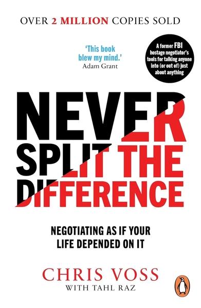 Never Split the Difference by Tahl Raz, Chris Voss