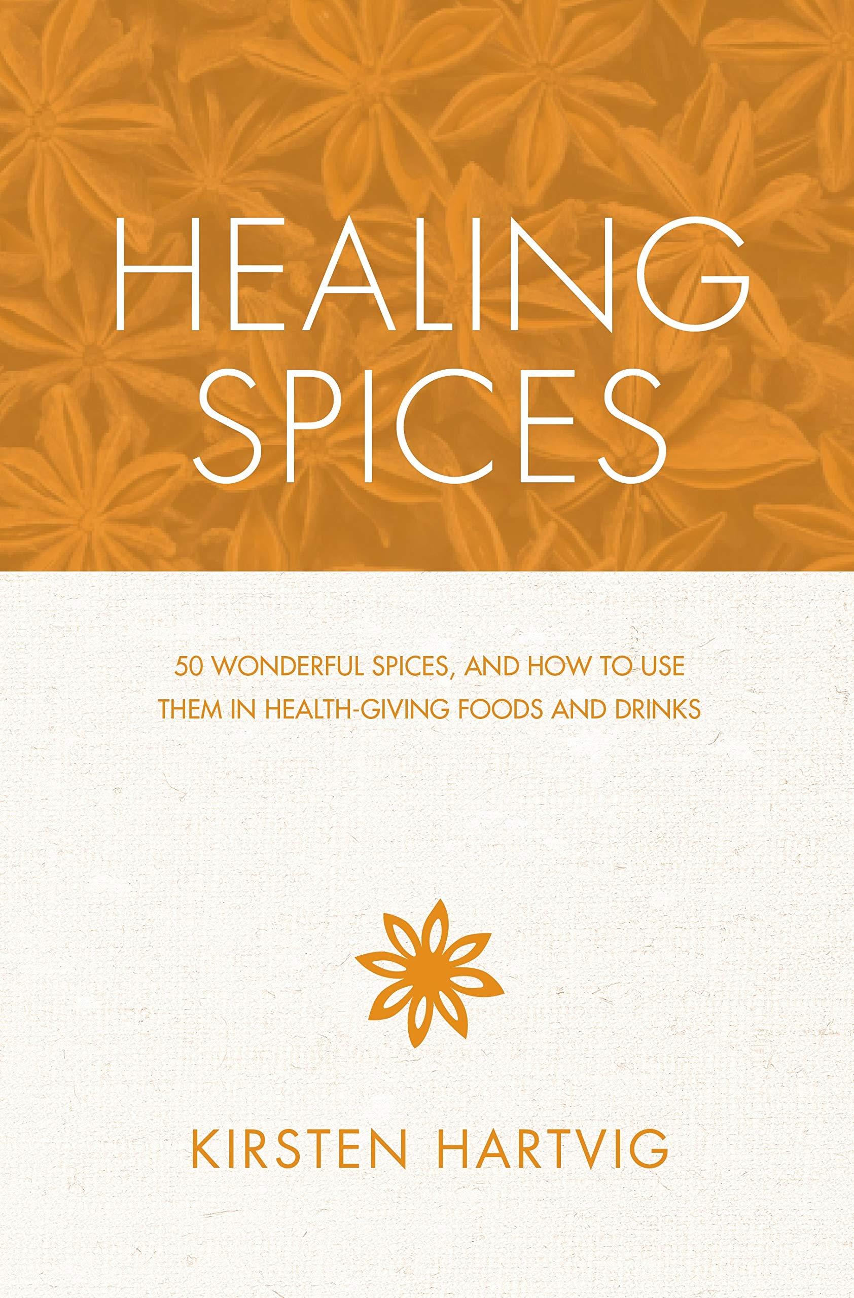 Healing Spices by Kirsten Hartvig