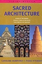 Sacred Architecture by Caroline Humphrey, Living Wisdom, Piers Vitebsky
