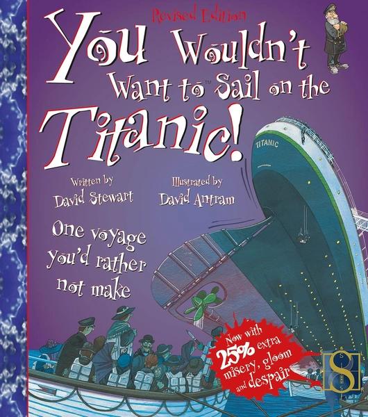 You Wouldn't Want to Sail on the Titanic! by David Stewart