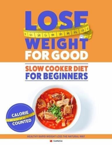 How To Lose Weight For Good: Slow Cooker Diet For Beginners by Sara Lewis