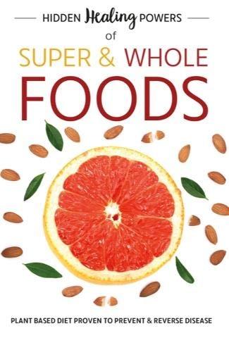 Hidden Healing Powers of Super & Whole Foods by CookNation