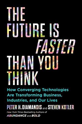 The Future is Faster Than You Think by Peter H. Diamandis, Steven Kotler