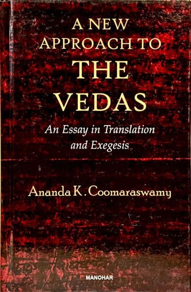 A New Approach to the Vedas by Ananda K Coomaraswamy