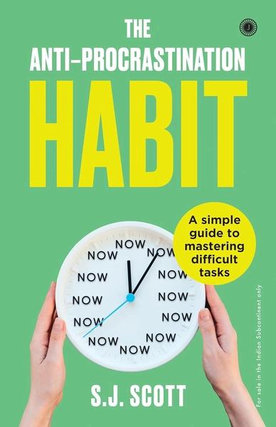 The Anti-Procrastination Habit by S J Scott