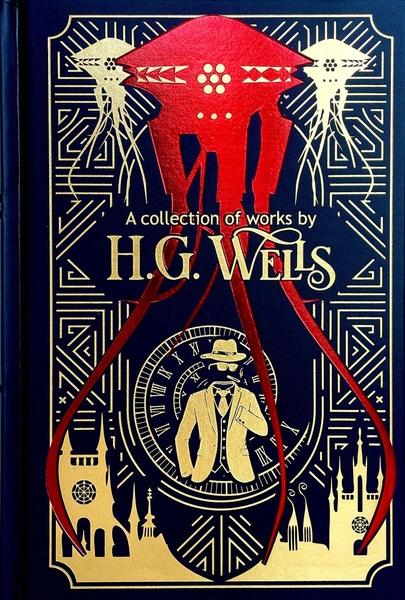 A Collection Of Works by H.G. Wells by H. G. Wells