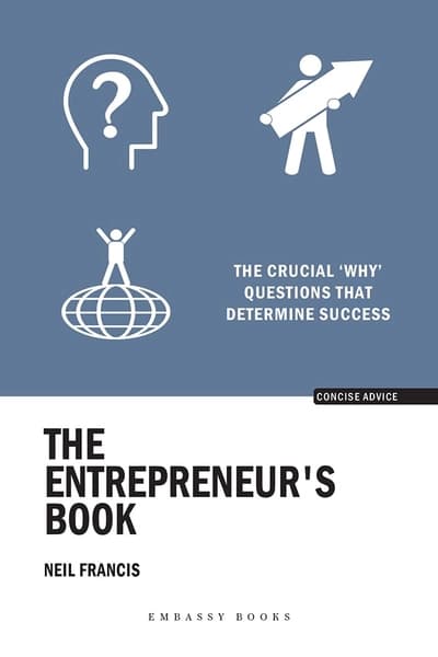 The Entrepreneur's Book: The Crucial ‘why’ Questions That Determine Success by Neil Francis