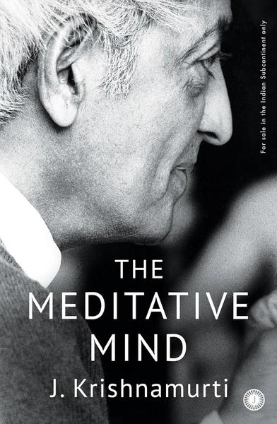 The Meditative Mind by J. Krishnamurti