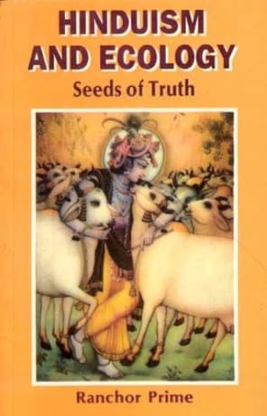 Hinduism and Ecology by Ranchor Prime