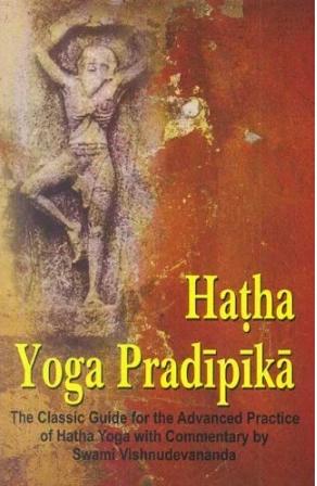 Hatha Yoga Pradipika: Classic Guide For The Advanced Practice Of Hatha Yoga by Swami Vishnudevananda