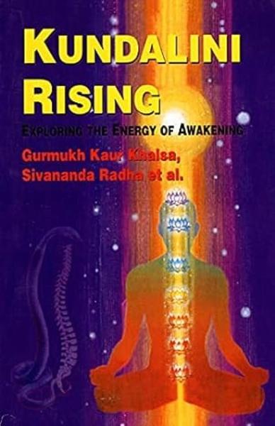 Kundalini Rising: Exploring the Energy of Awakening by Gurmukh Kaur Khalsa