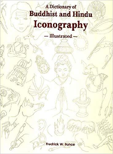 Dictionary of Buddhist and Hindu Iconography by Fredrick William Bunce