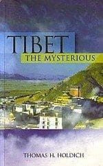 tibet the mysterious by Thomas H.Holdich