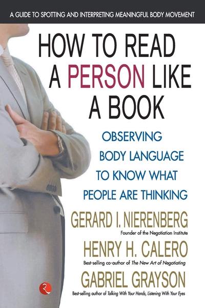 How to Read a Person Like a Book: Observing Body Language To Know What People Are Thinking by Gerald I. Nierenberg, Henry H. Calero, Gabriel Grayson