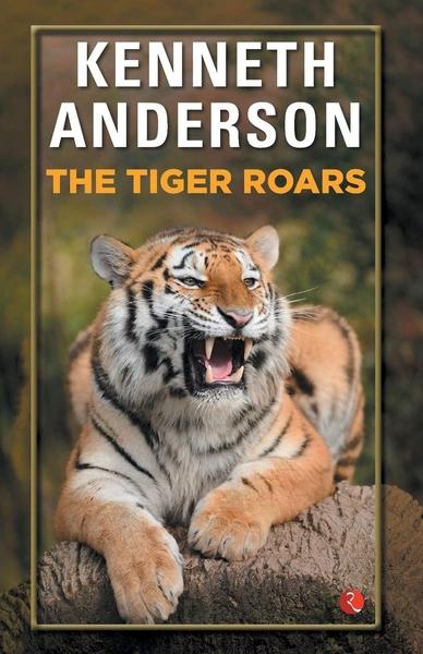 The tiger roars by Kenneth Anderson
