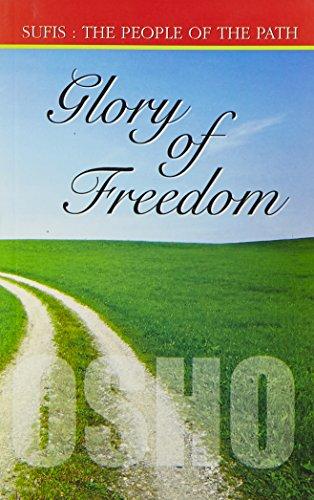 Glory Of Freedom (Sufis : The People Of The Path, Vol -Ii, Ch 1-8) by Osho