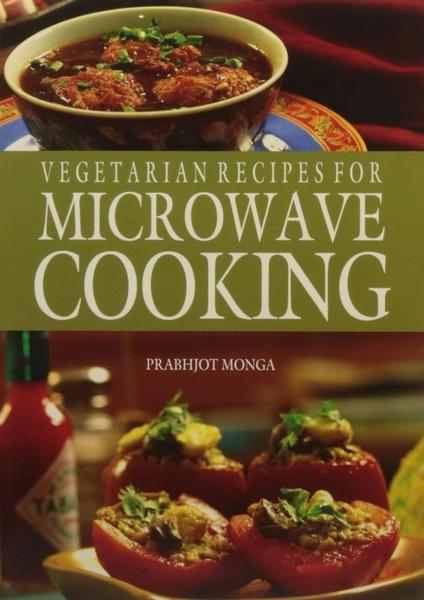 vegeterian receipes for microwave cooking by Prabhjot Monga
