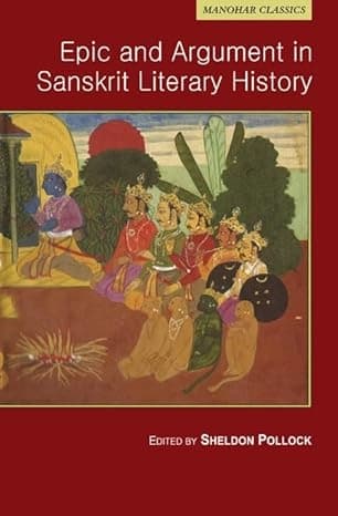 Epic and Argument in Sanskrit Literary History by Sheldon Pollock