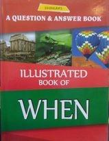 A Question And Answer Book Illustrated Book Of When by Dhingra'S