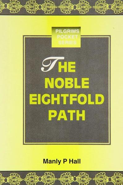 The Nobel Eichtfold Path by Manly P. Hall