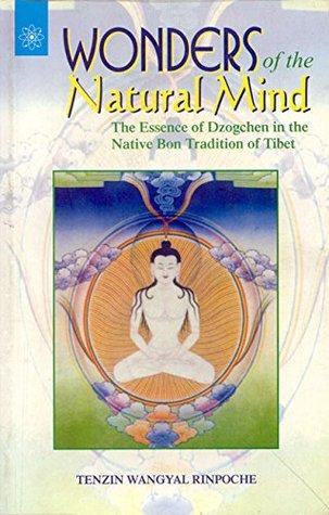 Wonders of the Natural Mind by Tenzin Wangyal Rimpoche