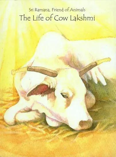 The Life of Lakshmi the Cow by Friend Of Animals Sri Ramana