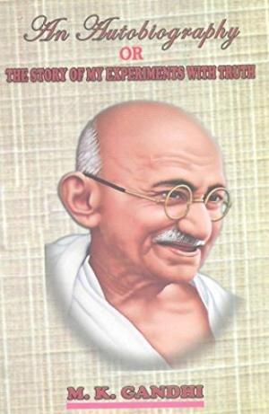An autobigraphy or the story of my experiments with truth by M K Gandhi