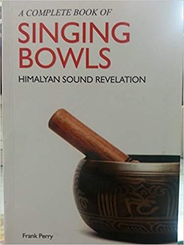 A complete book of Singing Bowls by Frank Perry