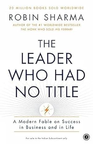 The Leader Who Had No Title by Robin Sharma
