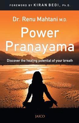 Power Pranayama: The Key to Body-Mind Management by Dr. Renu Mahtani M.D.