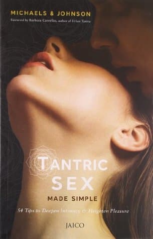 Tantric Sex Made Simple by Mark A. Michaels