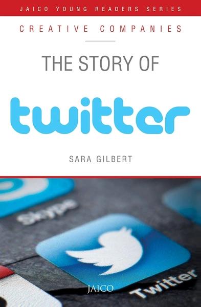 The Story of Twitter by Sara Gilbert