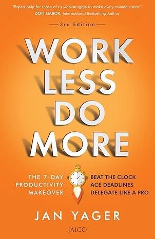 Work Less, Do More by Jan Yager