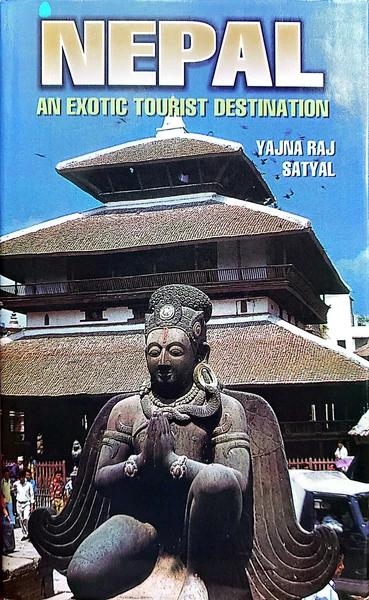 Nepal: An Exotic Tourist Destination by Yajna Raj Satjay