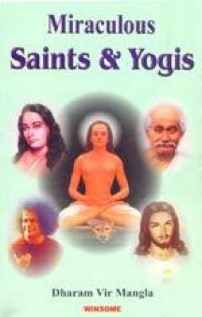Miraculous Saints and Yogis by Dharam Vir Mangla