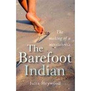 The Barefoot Indian by Julia Heywood