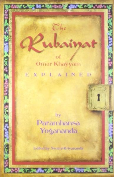 The Rubaiyat of Omar Khayyam by Paramahansa Yogananda