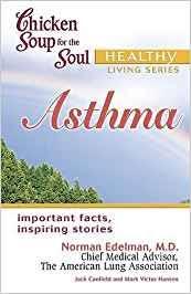 Chicken Soup for the Soul Healthy Living Series: Asthma by Jack Canfield, Mark Victor Hansen, Norman Edelman